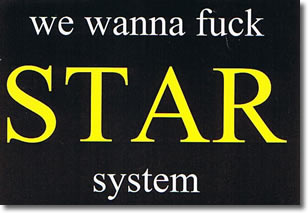 WE WANNA FUCK THE STAR SYSTEM